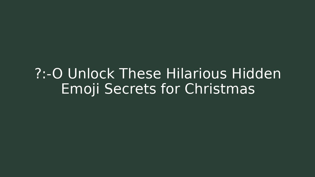 ⚡😲 Unlock These Hilarious Hidden Emoji Secrets for Christmas