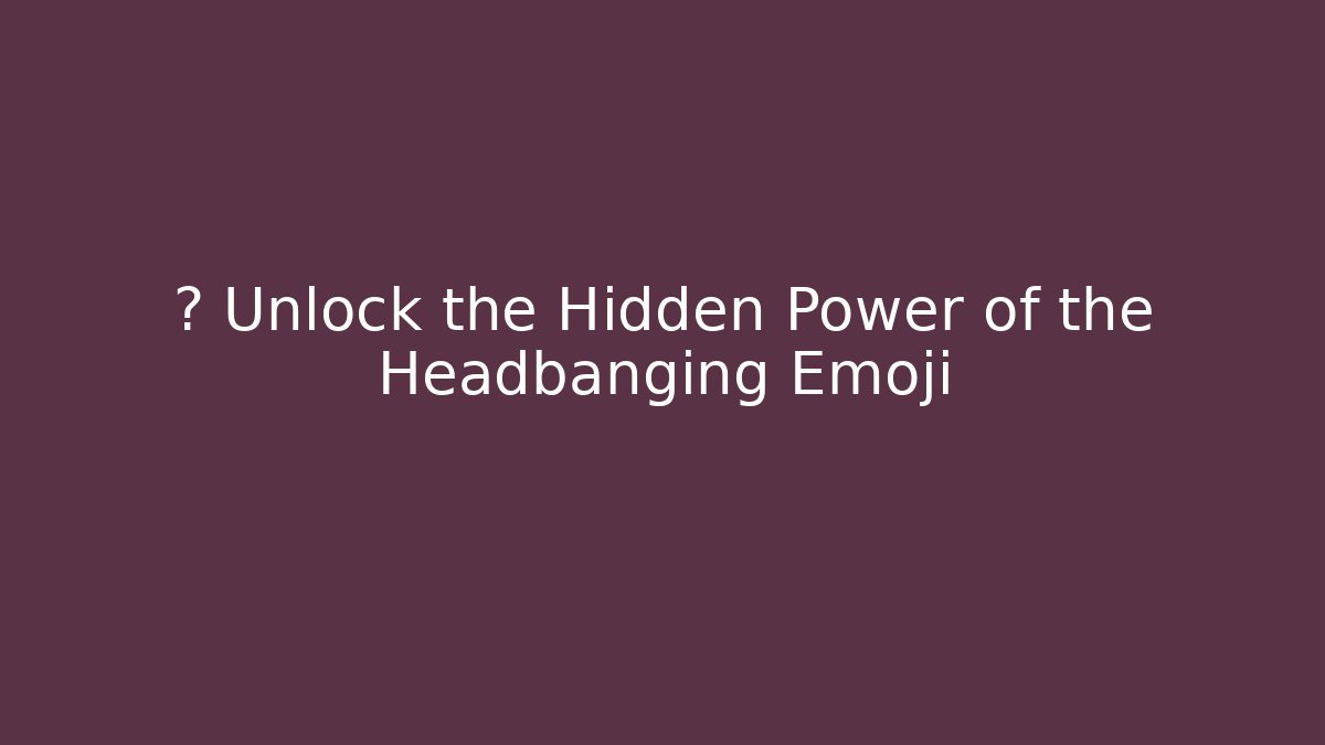 🎮 Unlock the Hidden Power of the Headbanging Emoji
