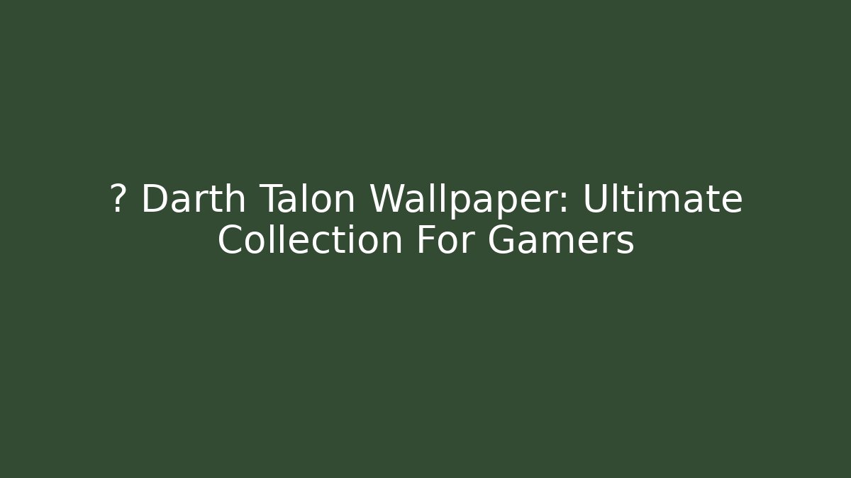 🔥 Darth Talon Wallpaper: Ultimate Collection For Gamers