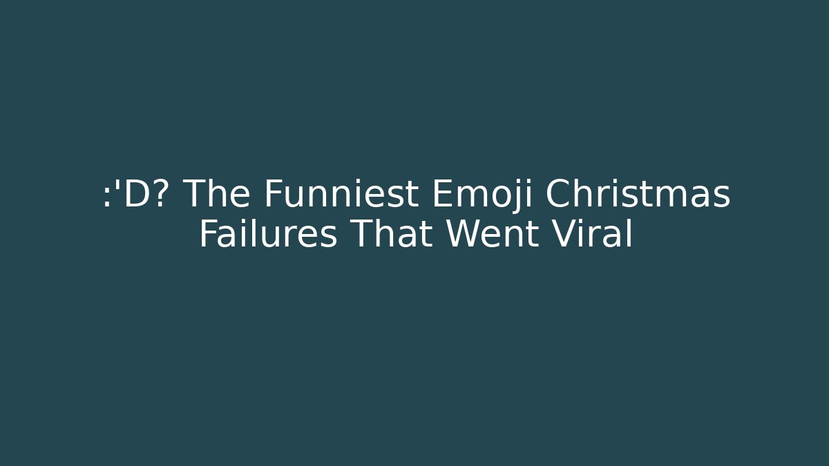 😂🎄 The Funniest Emoji Christmas Failures That Went Viral