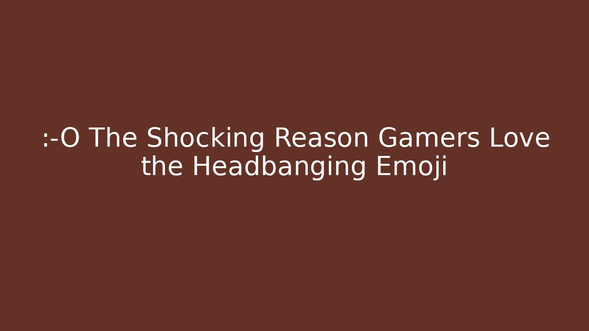 😱 The Shocking Reason Gamers Love the Headbanging Emoji