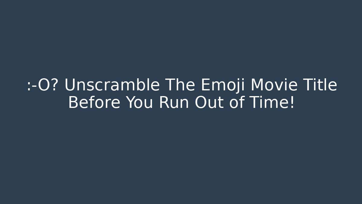 😲🎄 Unscramble The Emoji Movie Title Before You Run Out of Time!