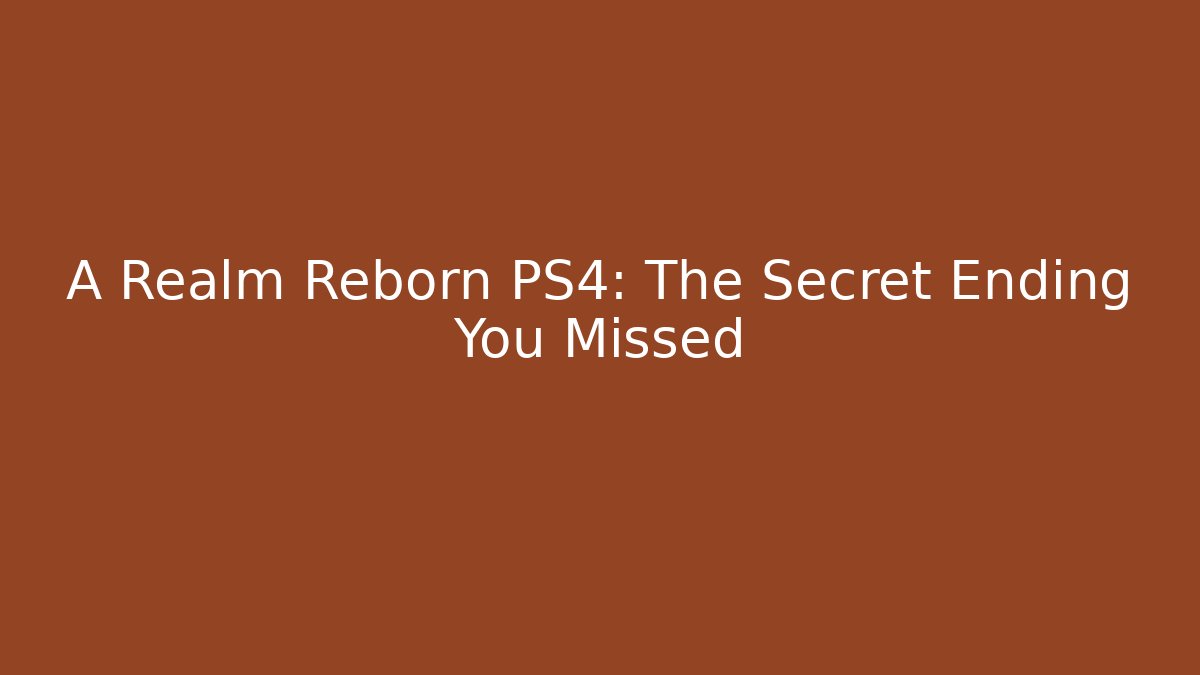 A Realm Reborn PS4: The Secret Ending You Missed