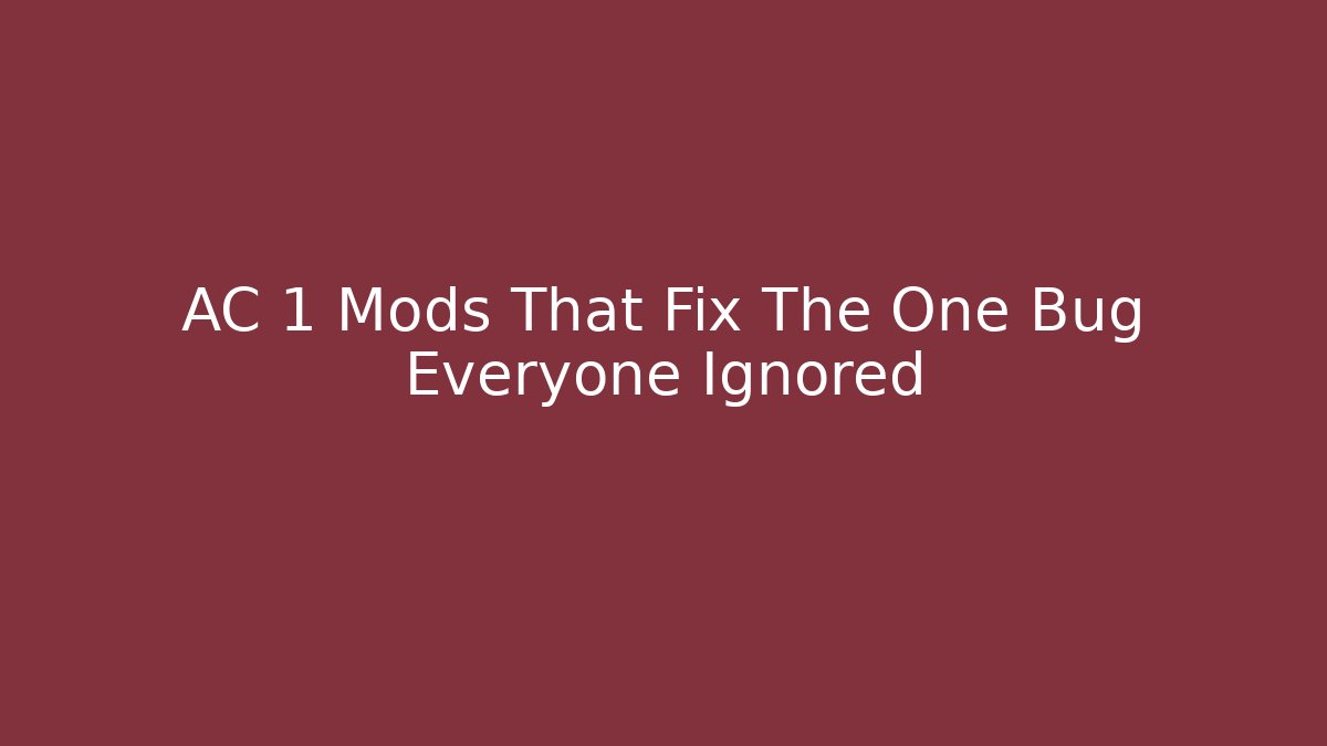 AC 1 Mods That Fix The One Bug Everyone Ignored - Vintage E-Juice