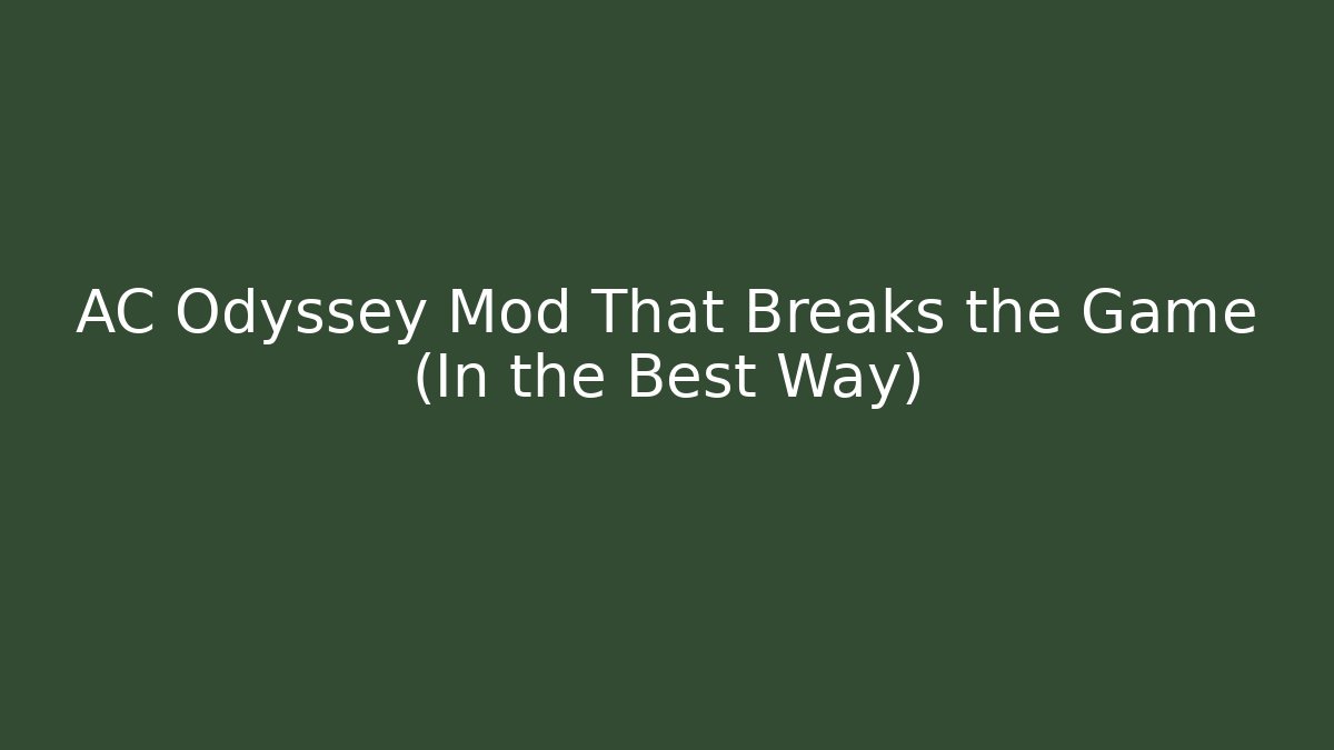 AC Odyssey Mod That Breaks the Game (In the Best Way)