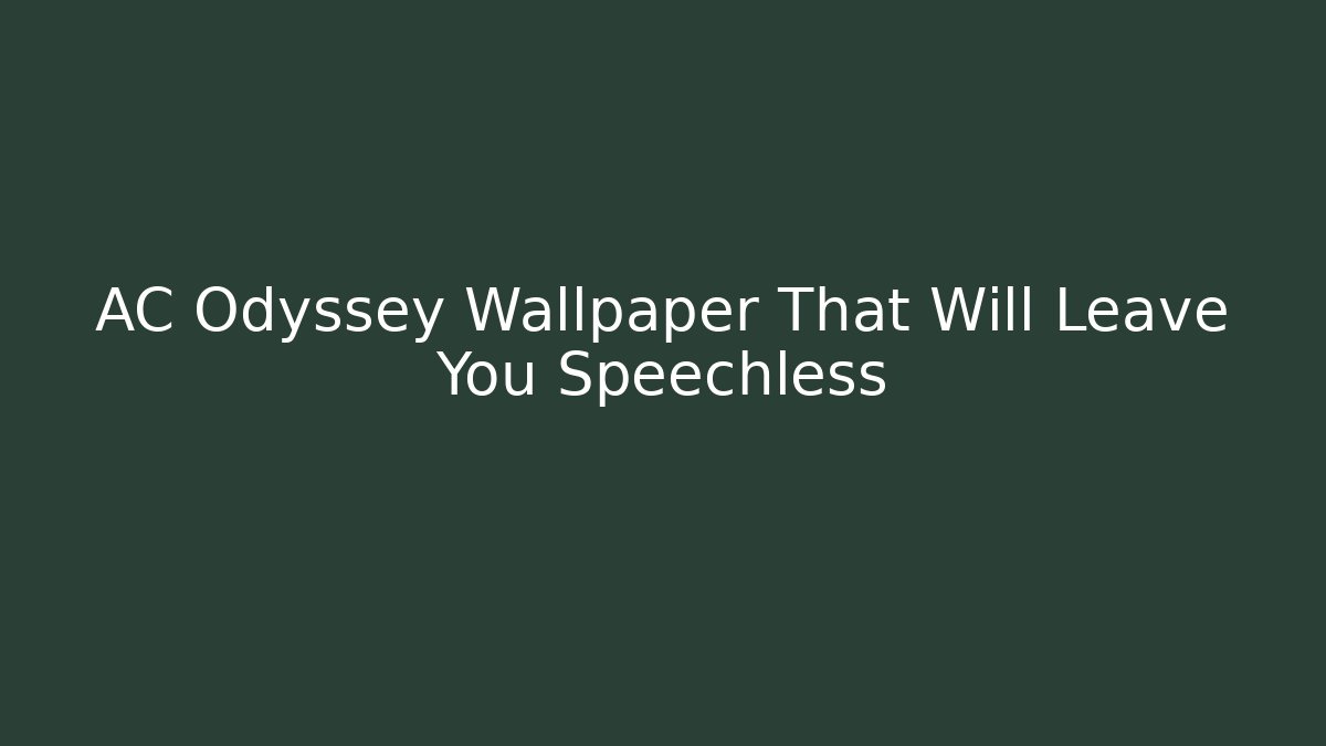 AC Odyssey Wallpaper That Will Leave You Speechless - Vintage E-Juice