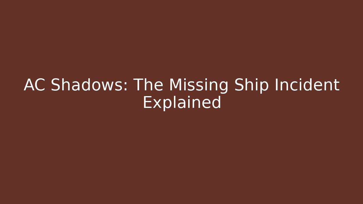 AC Shadows: The Missing Ship Incident Explained - Vintage E-Juice