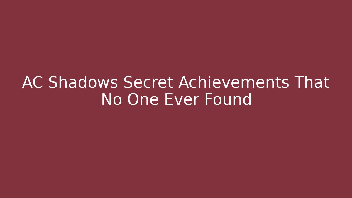 AC Shadows Secret Achievements That No One Ever Found