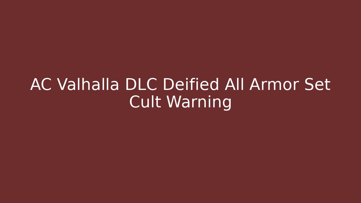 AC Valhalla DLC Deified All Armor Set Cult Warning - Vintage E-Juice
