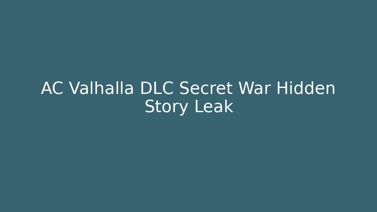 AC Valhalla DLC Secret War Hidden Story Leak