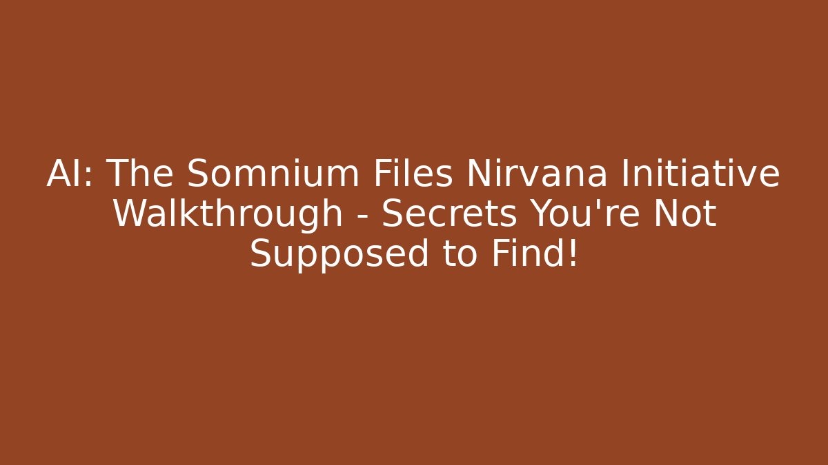 AI: The Somnium Files Nirvana Initiative Walkthrough – Secrets You’re Not Supposed to Find!