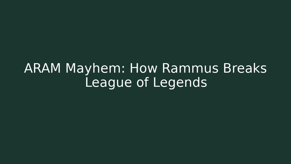 ARAM Mayhem: How Rammus Breaks League of Legends - Vintage E-Juice