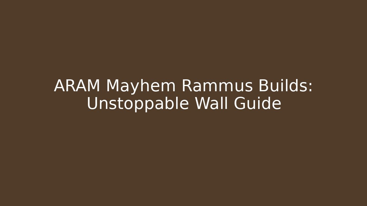 ARAM Mayhem Rammus Builds: Unstoppable Wall Guide