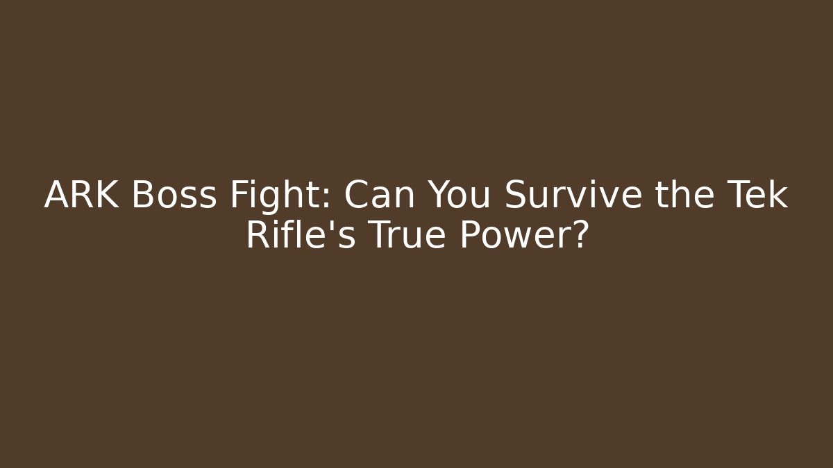 ARK Boss Fight: Can You Survive the Tek Rifle's True Power?