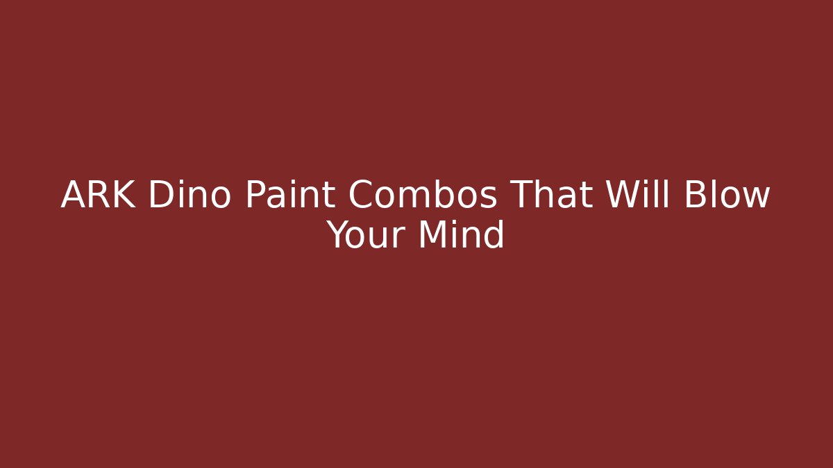 ARK Dino Paint Combos That Will Blow Your Mind