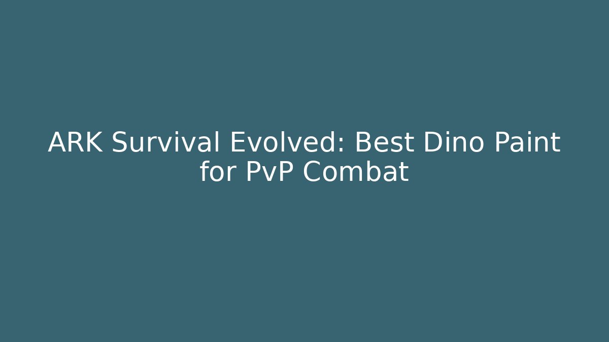 ARK Survival Evolved: Best Dino Paint for PvP Combat