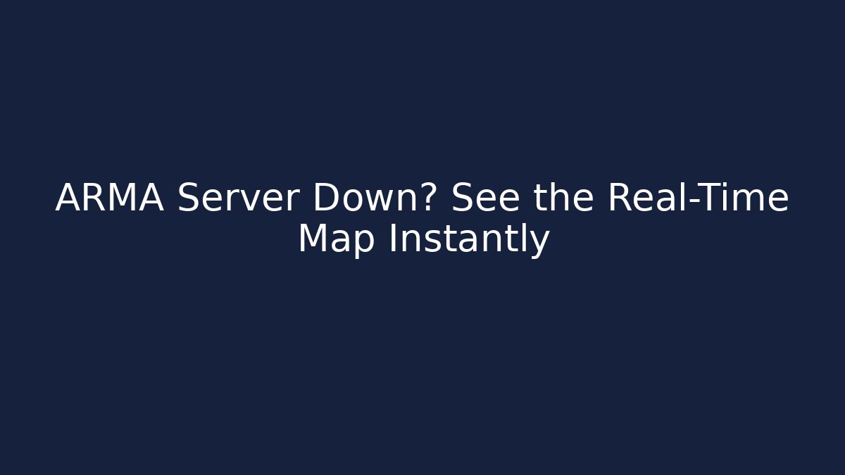 ARMA Server Down? See the Real-Time Map Instantly