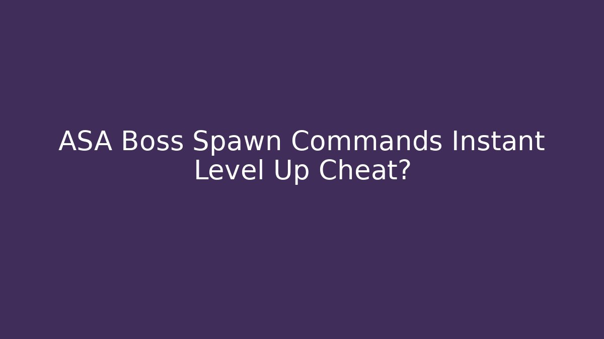 ASA Boss Spawn Commands Instant Level Up Cheat? - Vintage E-Juice