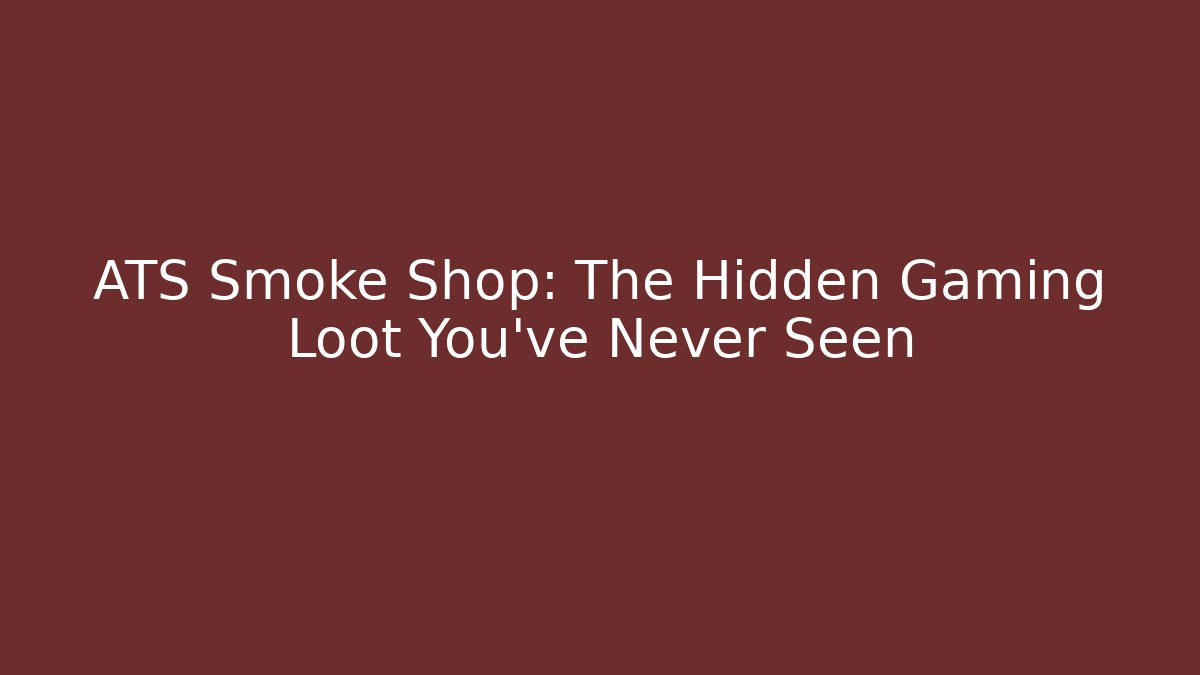 ATS Smoke Shop: The Hidden Gaming Loot You’ve Never Seen - Vintage E-Juice