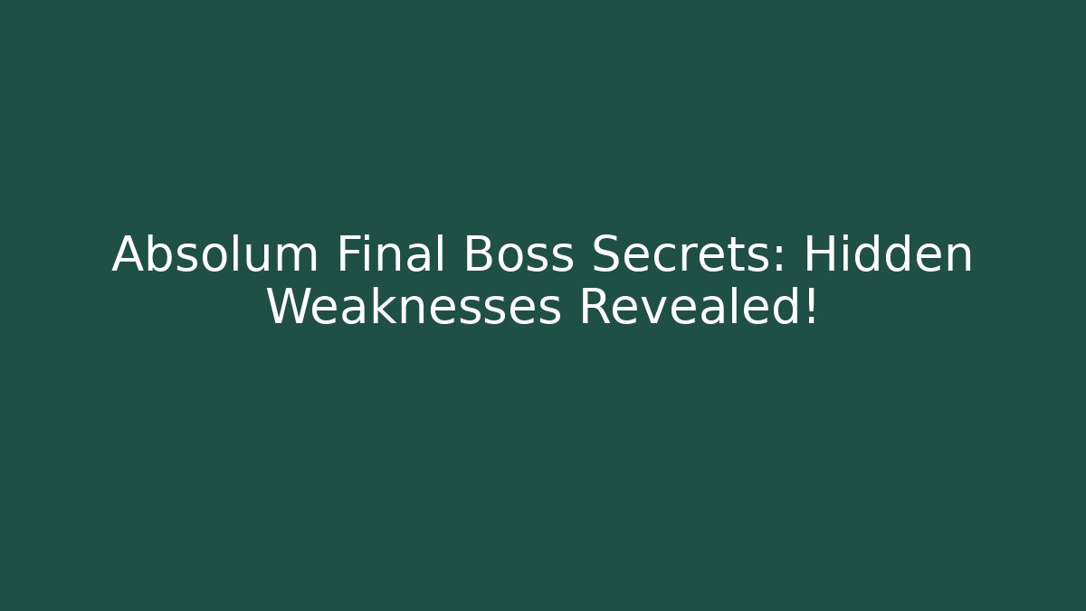 Absolum Final Boss Secrets: Hidden Weaknesses Revealed! - Vintage E-Juice