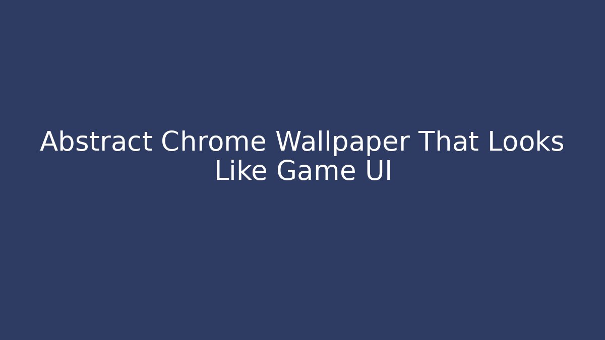 Abstract Chrome Wallpaper That Looks Like Game UI - Vintage E-Juice