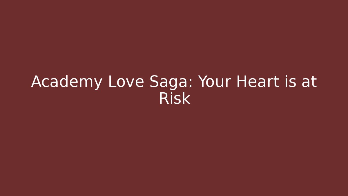 Academy Love Saga: Your Heart is at Risk