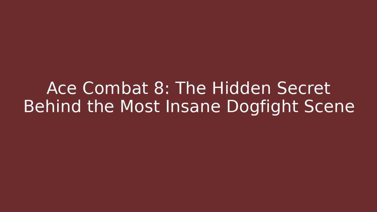 Ace Combat 8: The Hidden Secret Behind the Most Insane Dogfight Scene