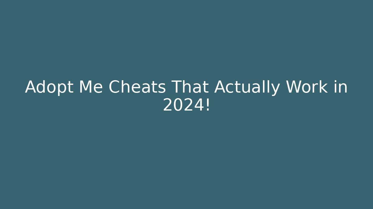 Adopt Me Cheats That Actually Work in 2024!