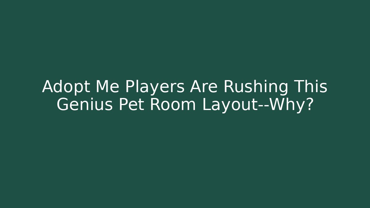 Adopt Me Players Are Rushing This Genius Pet Room Layout—Why?
