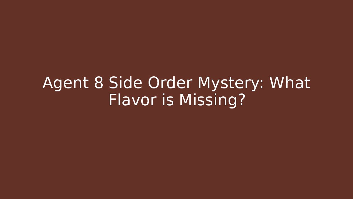 Agent 8 Side Order Mystery: What Flavor is Missing? - Vintage E-Juice