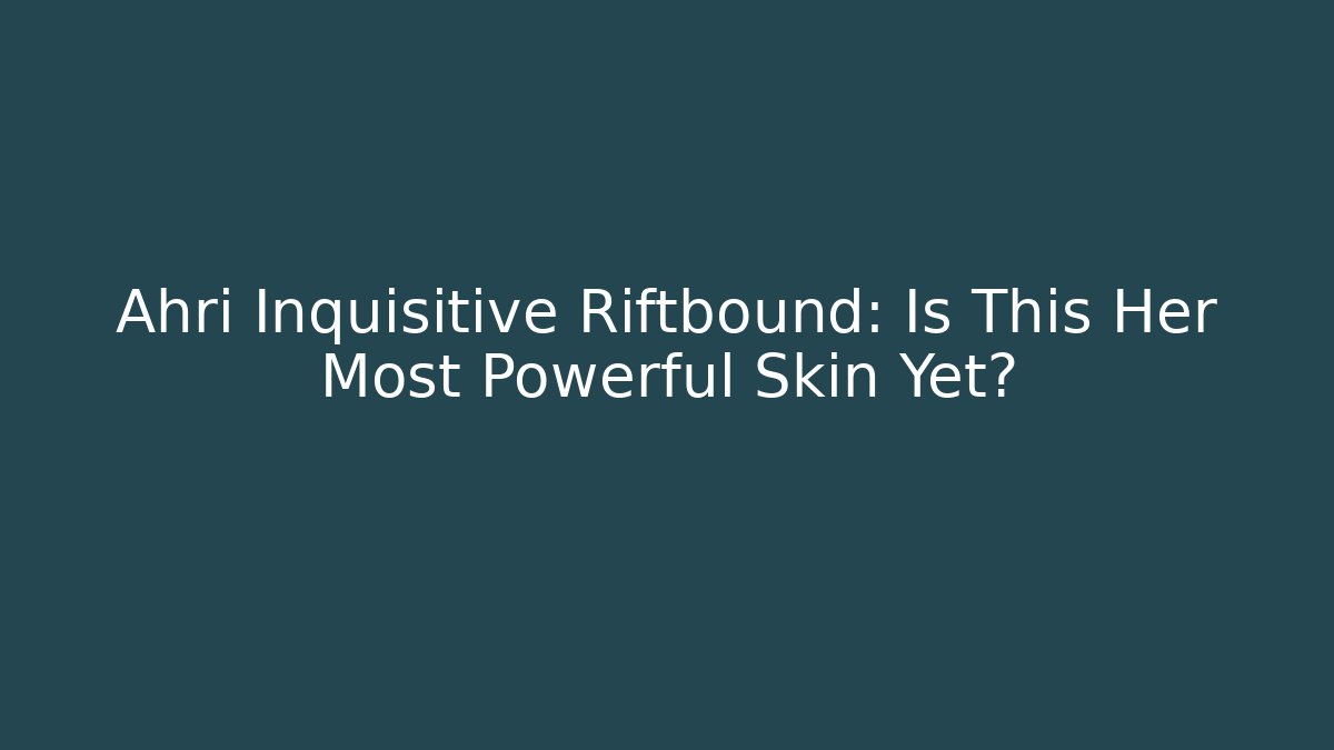 Ahri Inquisitive Riftbound: Is This Her Most Powerful Skin Yet?