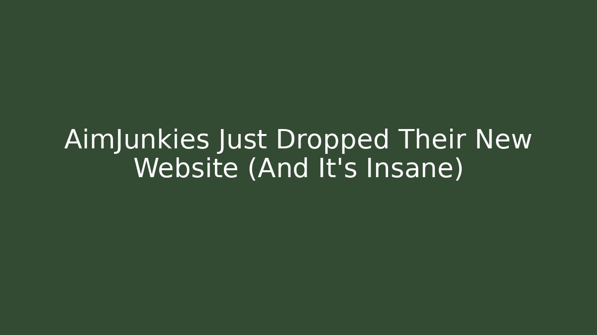 AimJunkies Just Dropped Their New Website (And It’s Insane)