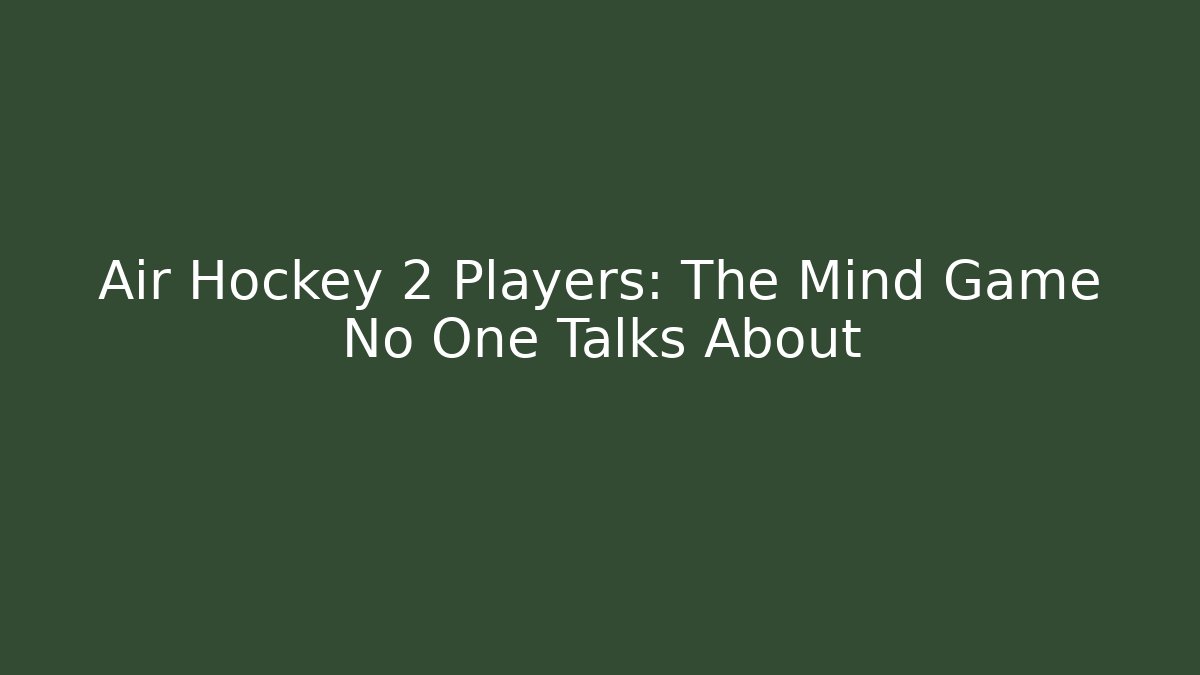 Air Hockey 2 Players: The Mind Game No One Talks About