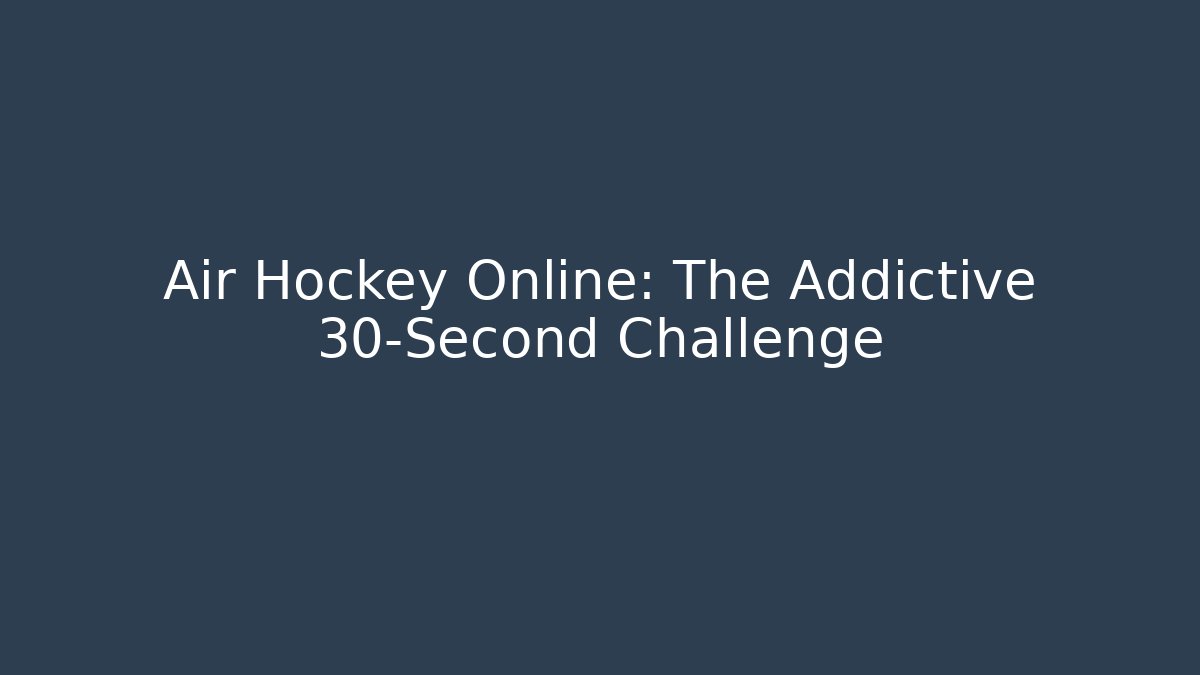 Air Hockey Online: The Addictive 30-Second Challenge