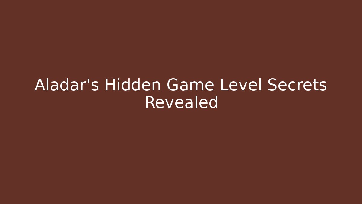 Aladar's Hidden Game Level Secrets Revealed