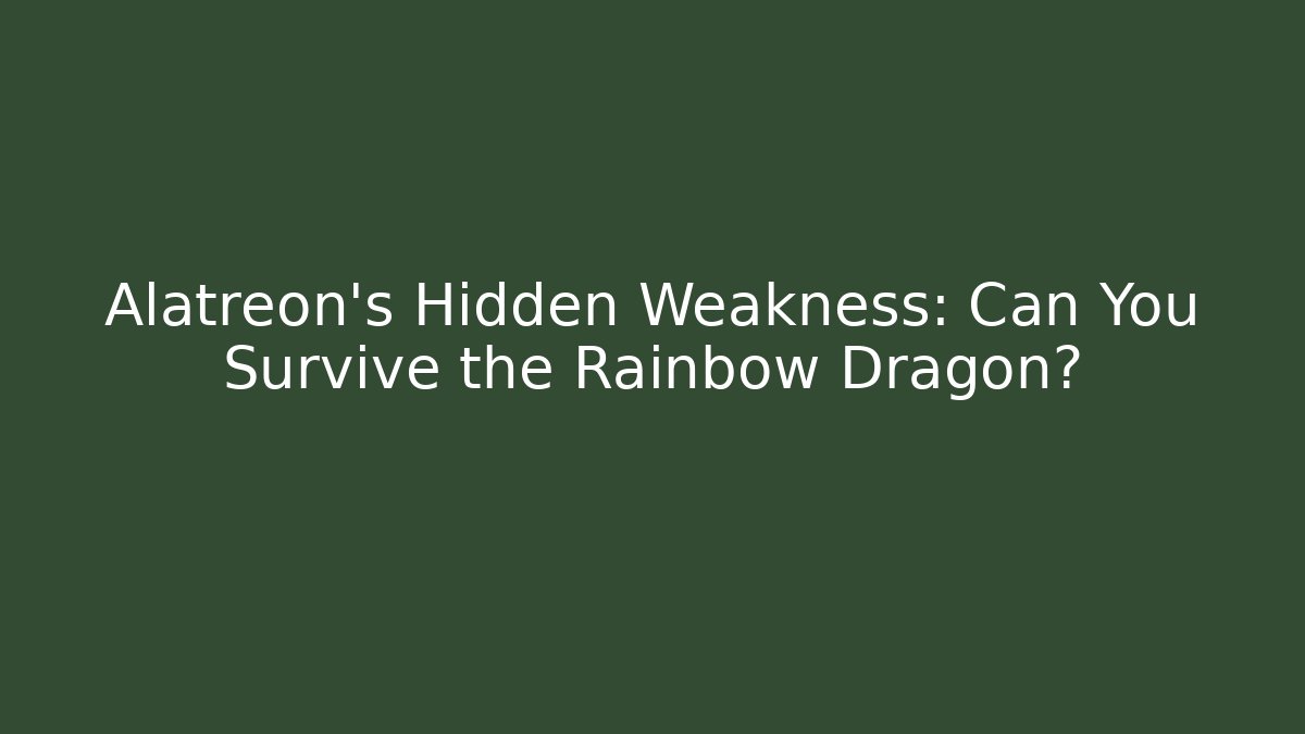 Alatreon's Hidden Weakness: Can You Survive the Rainbow Dragon? - Vintage E-Juice