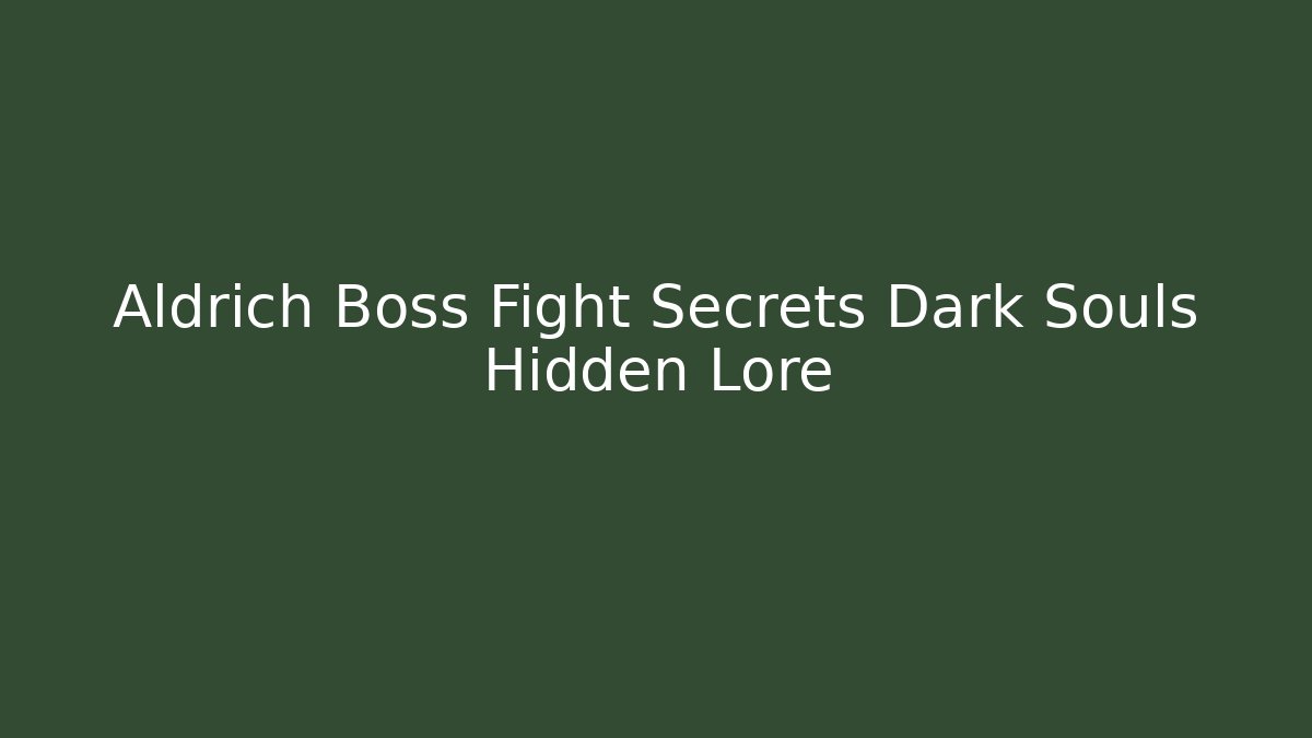 Aldrich Boss Fight Secrets Dark Souls Hidden Lore