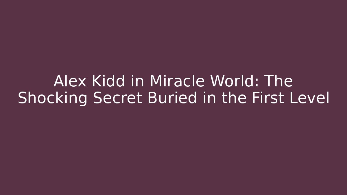 Alex Kidd in Miracle World: The Shocking Secret Buried in the First Level - Vintage E-Juice