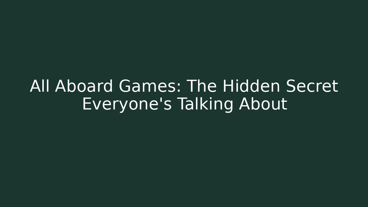 All Aboard Games: The Hidden Secret Everyone’s Talking About - Vintage E-Juice