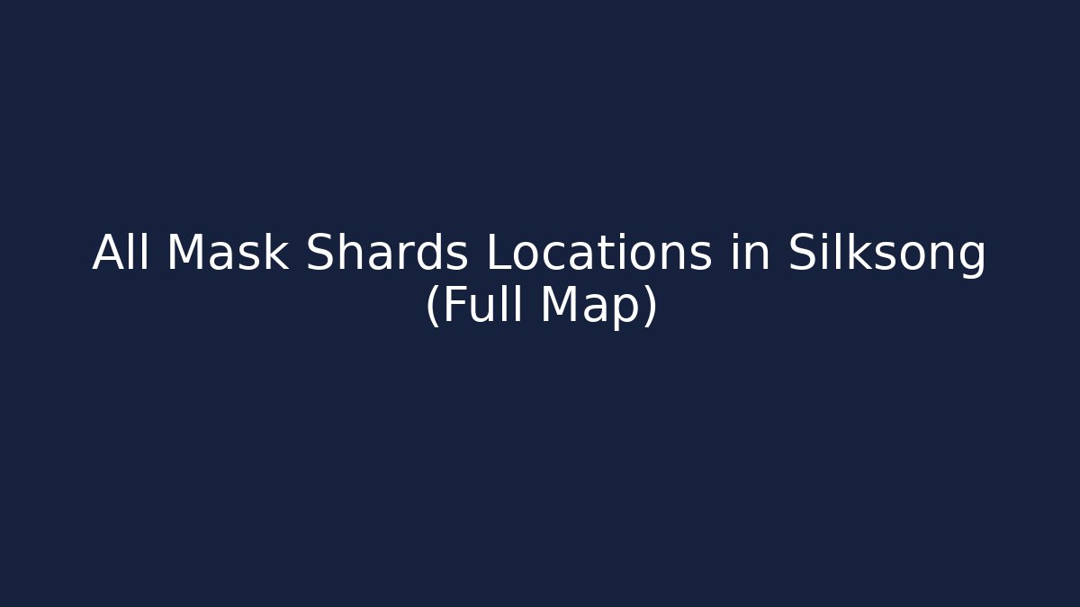 All Mask Shards Locations in Silksong (Full Map)