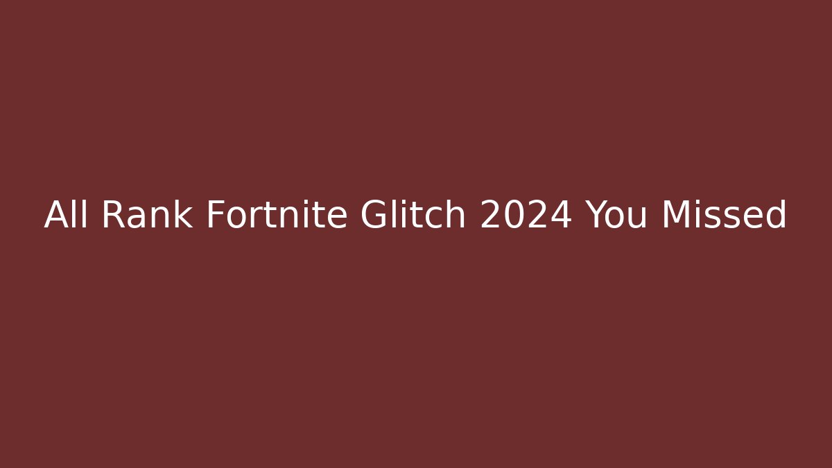 All Rank Fortnite Glitch 2024 You Missed