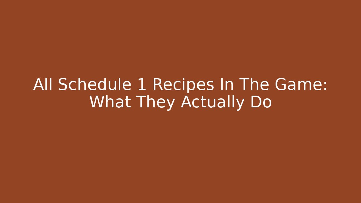 All Schedule 1 Recipes In The Game: What They Actually Do