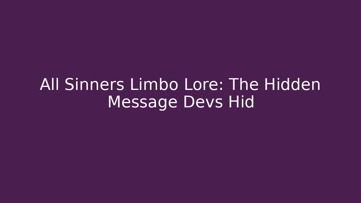 All Sinners Limbo Lore: The Hidden Message Devs Hid