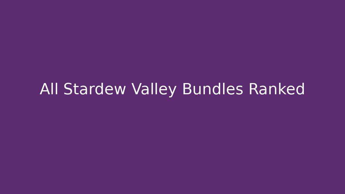 All Stardew Valley Bundles Ranked - Vintage E-Juice