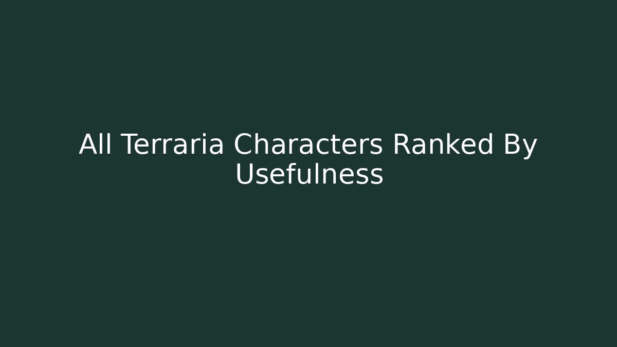 All Terraria Characters Ranked By Usefulness - Vintage E-Juice