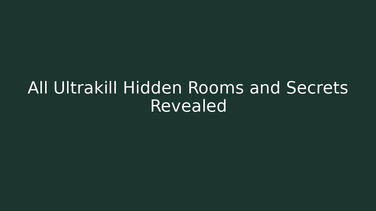 All Ultrakill Hidden Rooms and Secrets Revealed - Vintage E-Juice