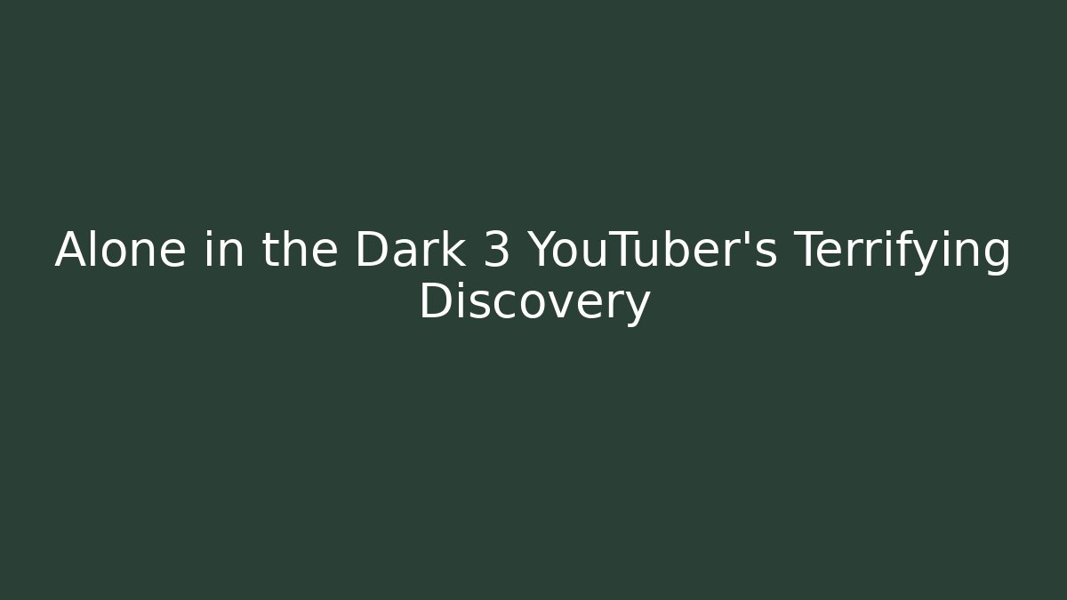 Alone in the Dark 3 YouTuber's Terrifying Discovery