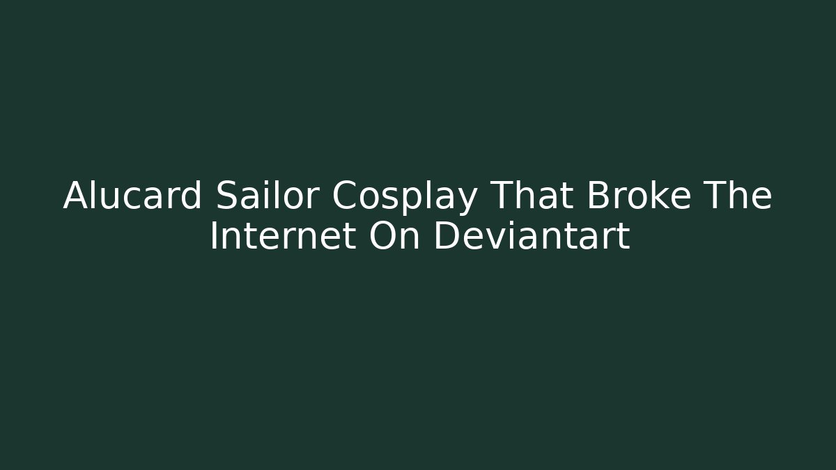 Alucard Sailor Cosplay That Broke The Internet On Deviantart