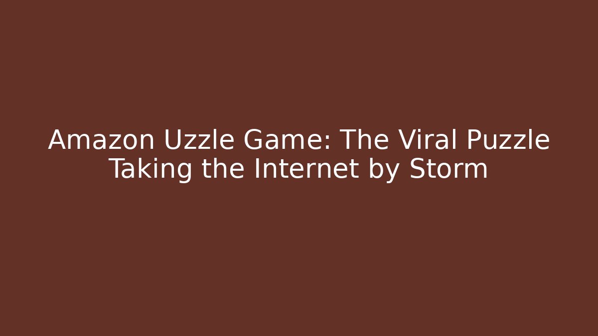 Amazon Uzzle Game: The Viral Puzzle Taking the Internet by Storm