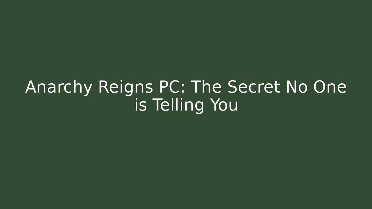 Anarchy Reigns PC: The Secret No One is Telling You